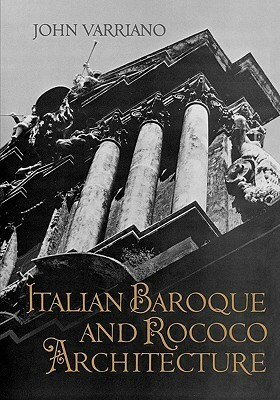 Italian Baroque and Rococo Architecture by John Varriano
