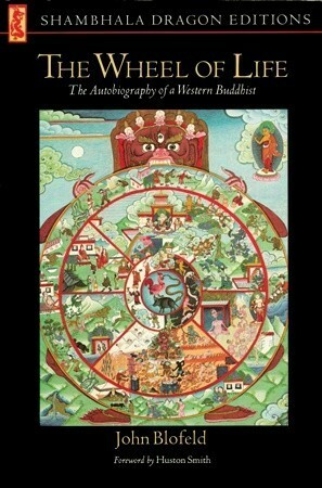 The Wheel of Life: The Autobiography of a Western Buddhist by John Blofeld, Huston Smith