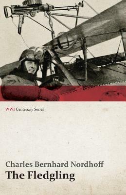 The Fledgling (WWI Centenary Series) by Charles Bernhard Nordhoff