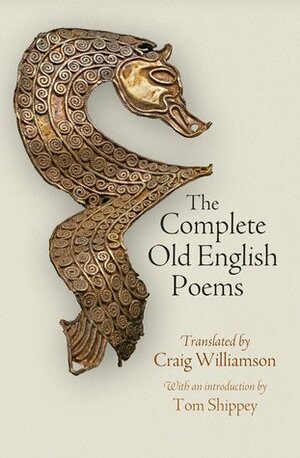 The Complete Old English Poems by Tom Shippey, Craig Williamson