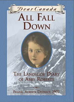 All Fall Down: The Landslide Diary of Abby Roberts by Jean Little