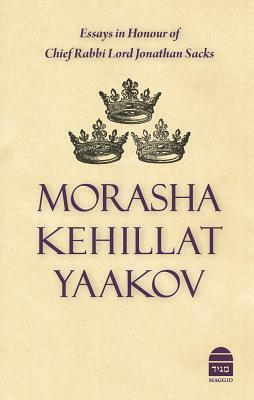 Morasha Kehillat Yaakov: Essays in Honour of Chief Rabbi Lord Jonathan Sacks by Michael Pollak