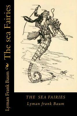 The sea Fairies by L. Frank Baum