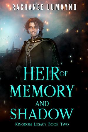 Heir of Memory and Shadow by Rachanee Lumayno