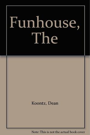 The Funhouse by Dean Koontz