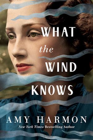 What the Wind Knows by Amy Harman
