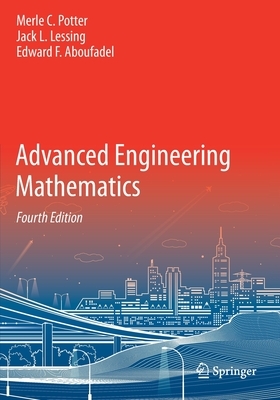 Advanced Engineering Mathematics by Merle C. Potter, Edward F. Aboufadel, Jack L. Lessing