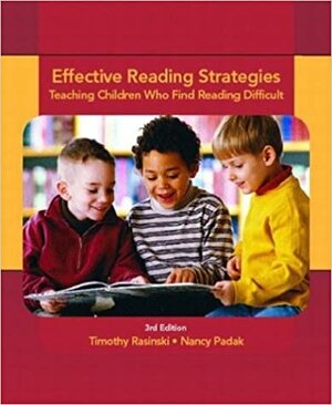 Effective Reading Strategies: Teaching Children Who Find Reading Difficult by Timothy V. Rasinski, Nancy D. Padak