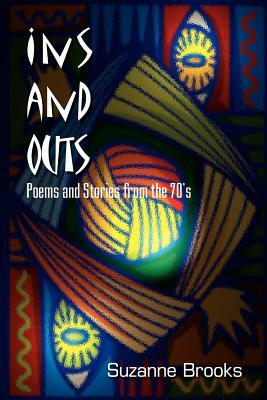 Ins and Outs: Poems and Stories from the 70's by Suzanne Brooks