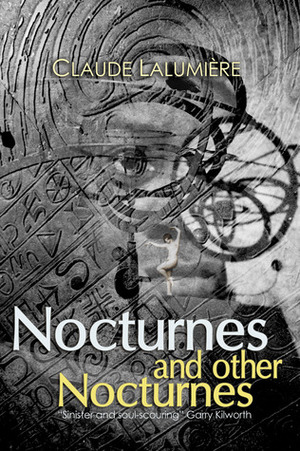 Nocturnes and Other Nocturnes by Claude Lalumière, Garry Kilworth