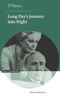 O'Neill: Long Day's Journey Into Night by Murphy Brenda, Brenda Murphy