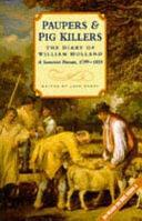 Paupers and Pig Killers: The Diary of William Holland, a Somerset Parson, 1799-1818 by Jack Ayres