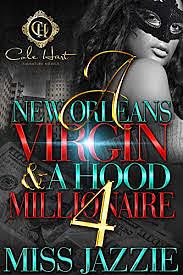 A New Orleans Virgin & A Hood Millionaire 4 by Miss Jazzie