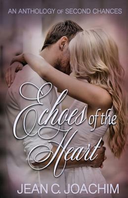 Echoes of the Heart Anthology by Jean C. Joachim