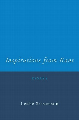 Inspirations from Kant: Essays by Leslie Stevenson