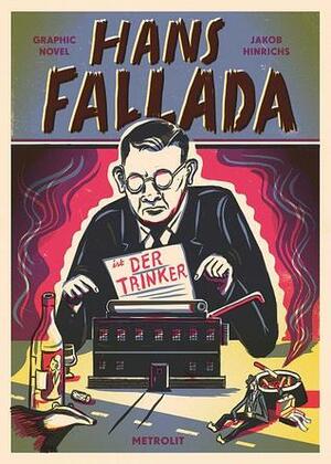 Hans Fallada. Der Trinker by Jakob Hinrichs