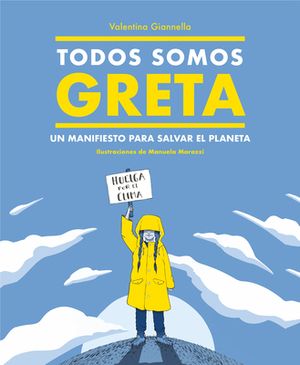 Todos Somos Greta: Un Manifiesto Para Salvar el Planeta = We Are All Greta by Valentina Gianella