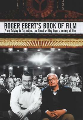 Roger Ebert's Book of Film: From Tolstoy to Tarantino, the Finest Writing from a Century of Film by Roger Ebert