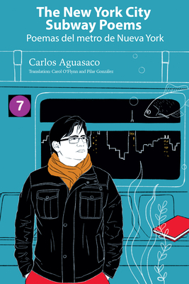 The New York City Subway Poems / Poemas del Metro de Nueva York by Carlos Aguasaco