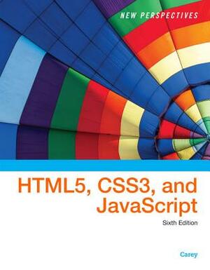 New Perspectives on Html5, Css3, and Javascript, Loose-Leaf Version by Patrick M. Carey