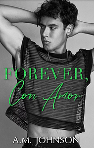 Forever, Con Amor by A.M. Johnson