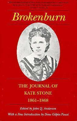 Brokenburn: The Journal of Kate Stone, 1861-1868 by Kate Stone, Kate Stone, John Q. Anderson