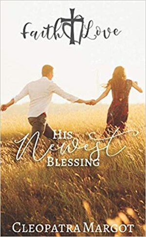 His Newest Blessing by Cleopatra Margot