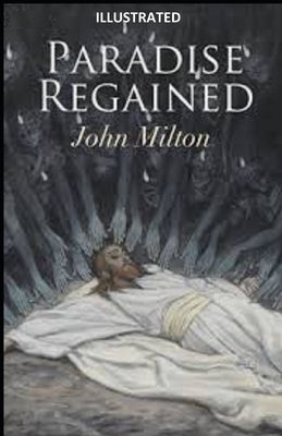 Paradise Regained Illustrated by John Milton