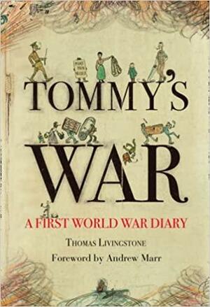 Tommy's War : A First World War Diary by Thomas Cairns Livingstone
