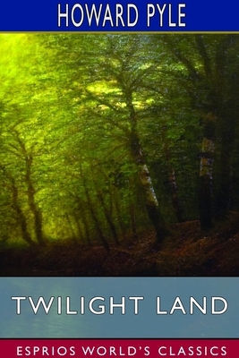 Twilight Land (Esprios Classics) by Howard Pyle