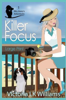 Killer Focus by Victoria Lk Williams