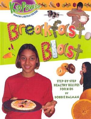 Breakfast Blast by Bobbie Kalman