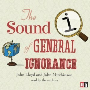QI: The Sound of General Ignorance by John Lloyd, John Mitchinson