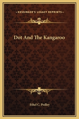 Dot And The Kangaroo by Ethel C. Pedley