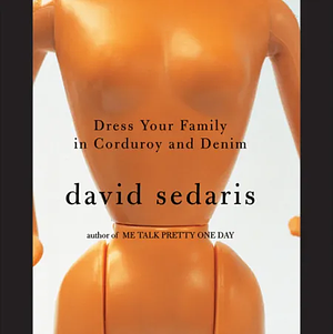 Dress Your Family in Corduroy and Denim by David Sedaris