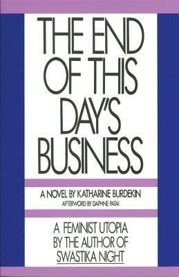 The End of This Day's Business by Katharine Burdekin