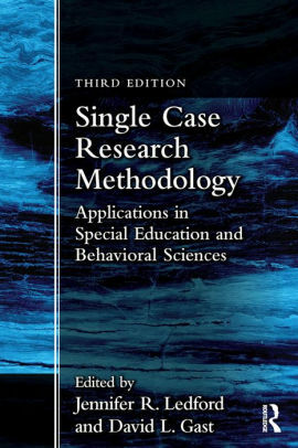 Single Case Research Methodology: Applications in Special Education and Behavioral Sciences by Jennifer R. Ledford, David L. Gast