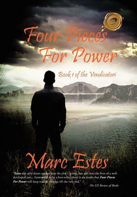 Four Pieces for Power: Book 1 of the Vendicatori by Marc Estes