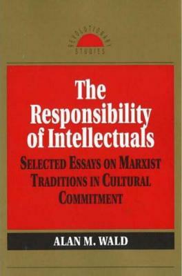 The Responsibility of Intellectuals by Alan M. Wald