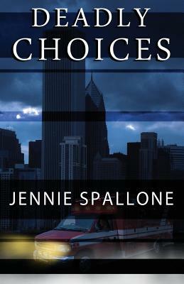 Deadly Choices by Jennie Spallone