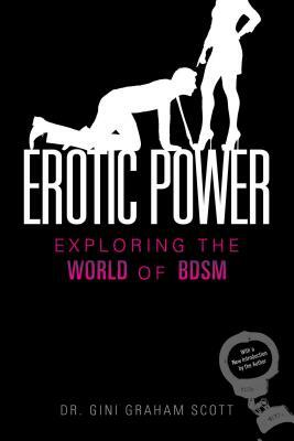 Erotic Power: An Exploration of Dominance and Submission by Gini Graham Scott