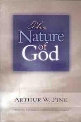 The Nature of God by Arthur W. Pink