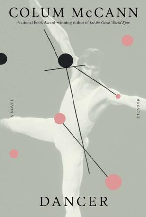 Dancer: A Novel by Colum McCann