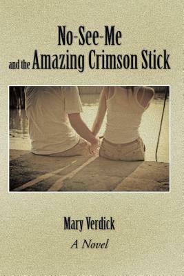 No-See-Me and the Amazing Crimson Stick by Mary Verdick
