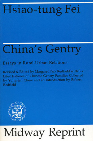 China's Gentry: Essays on Rural-Urban Relations by Hsiao-tung Fei, Margaret Park Redfield