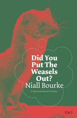 Did You Put the Weasels Out? by Niall Bourke