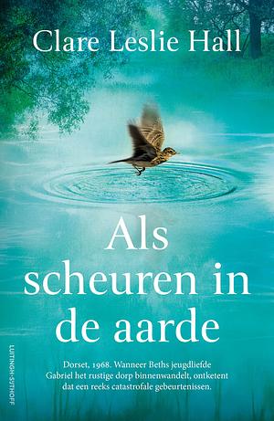 Als scheuren in de aarde by Clare Leslie Hall