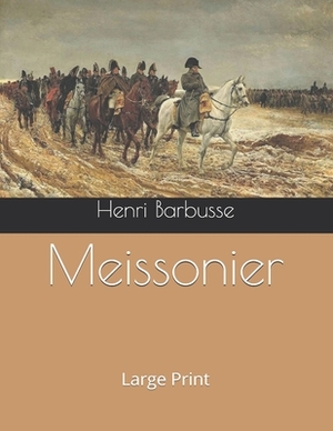 Meissonier: Large Print by Henri Barbusse