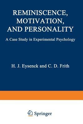 Reminiscence, Motivation, and Personality: A Case Study in Experimental Psychology by Hans Eysenck