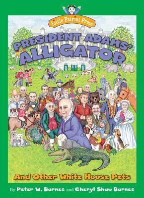 President Adams' Alligator: And Other White House Pets by 